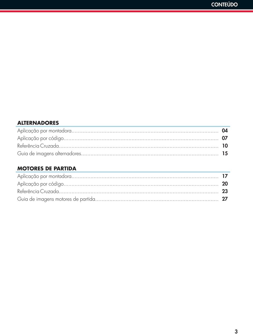 .. 15 MOTORES DE PARTIDA Aplicação por montadora.