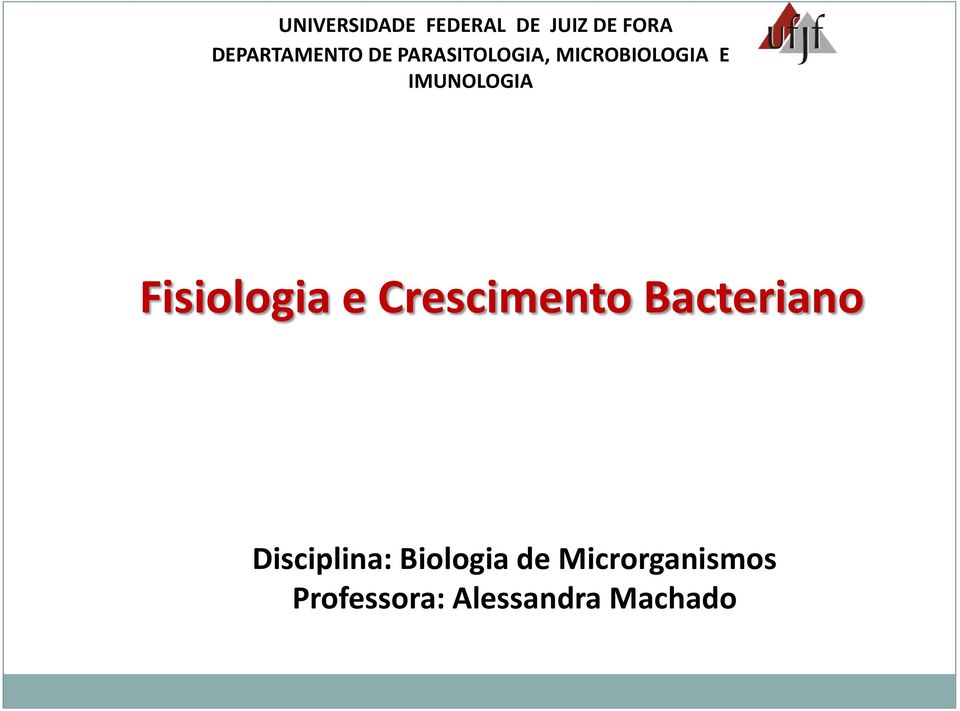 Fisiologia e Crescimento Bacteriano Disciplina: