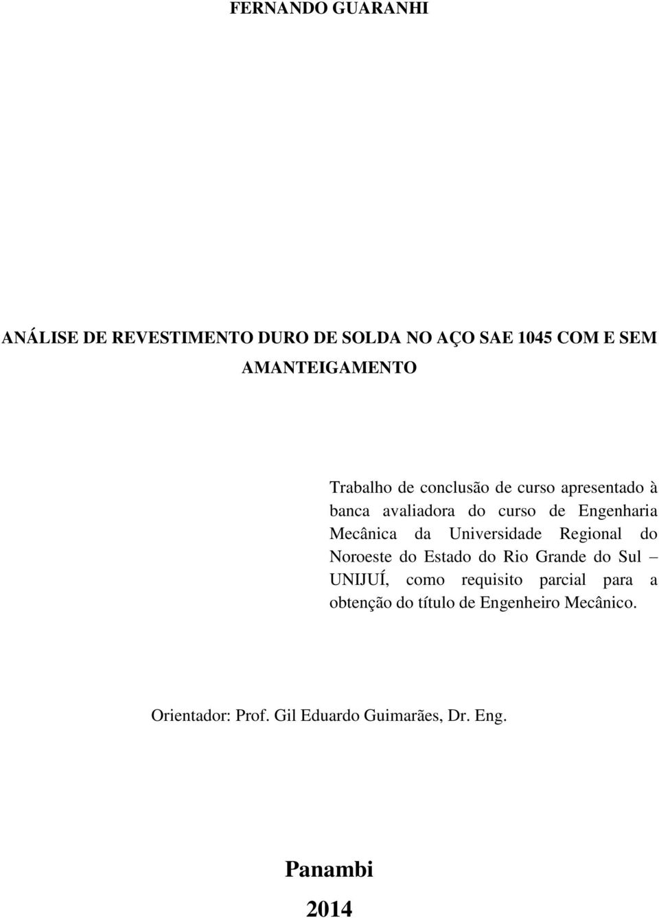 Universidade Regional do Noroeste do Estado do Rio Grande do Sul UNIJUÍ, como requisito parcial para