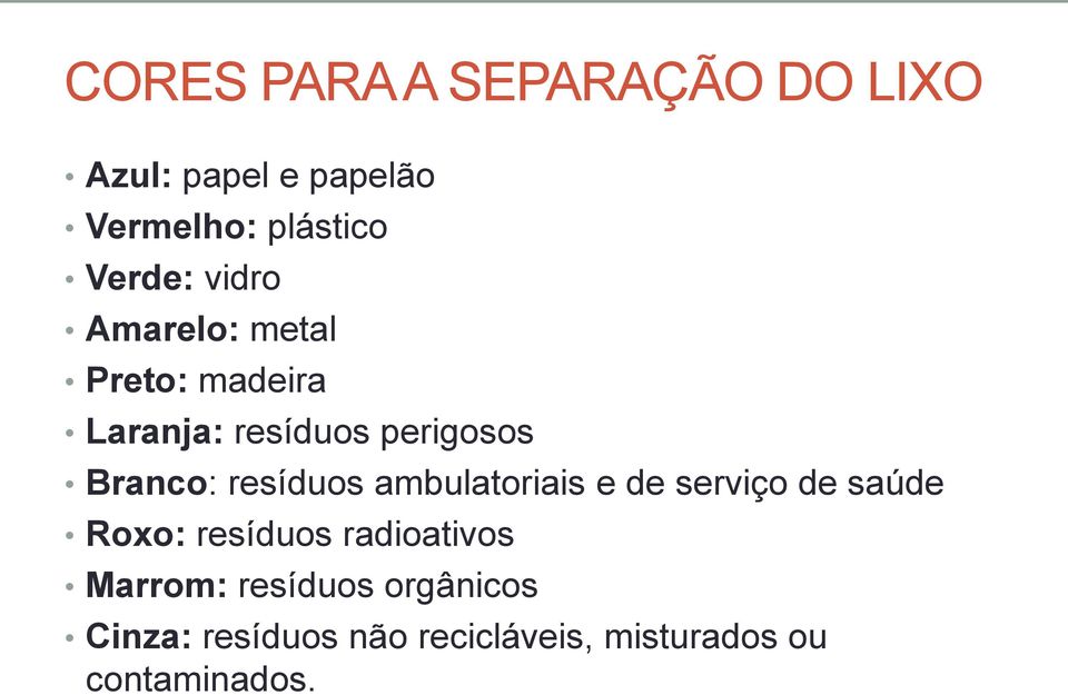 Branco: resíduos ambulatoriais e de serviço de saúde Roxo: resíduos