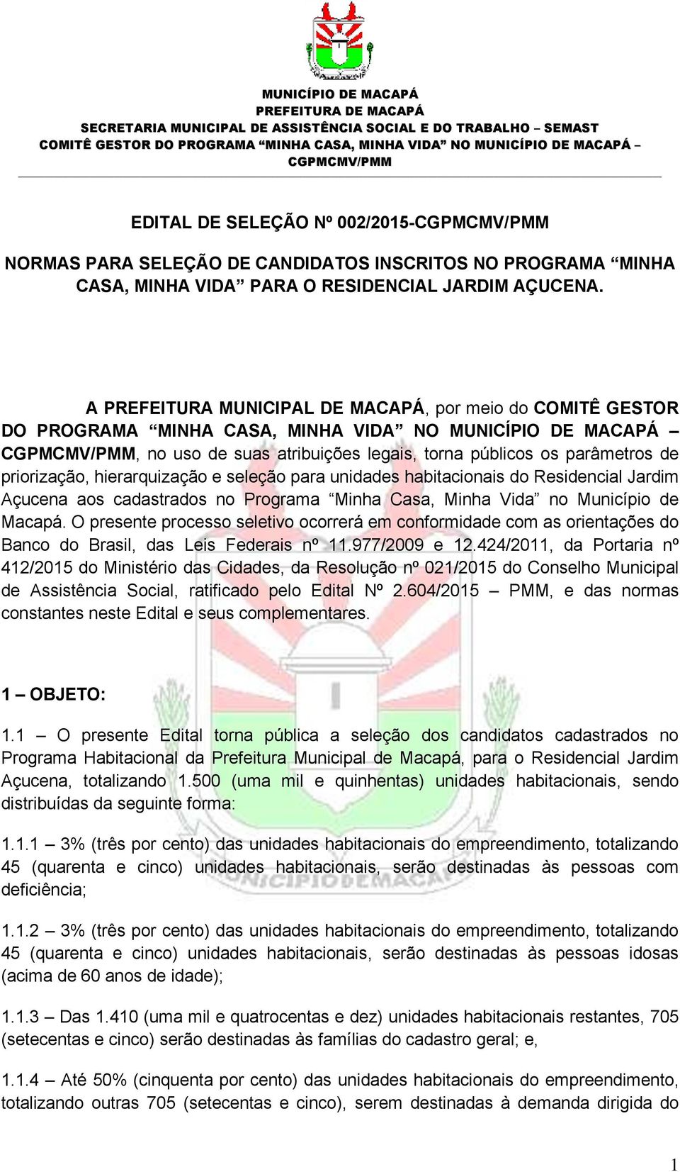 hierarquização e seleção para unidades habitacionais do Residencial Jardim Açucena aos cadastrados no Programa Minha Casa, Minha Vida no Município de Macapá.