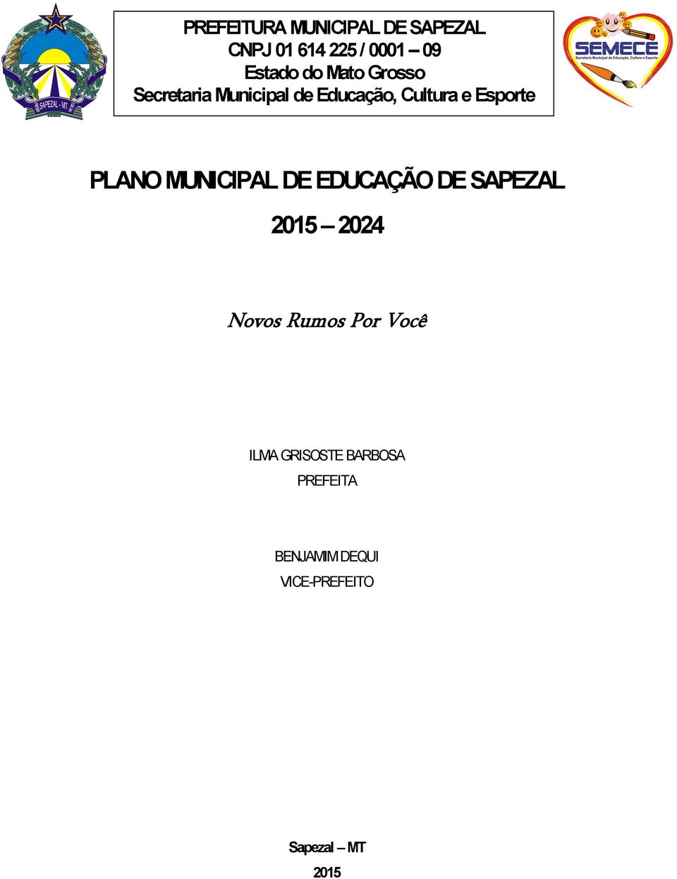 Esporte PLANO MUNICIPAL DE EDUCAÇÃO DE SAPEZAL 2015 2024 Novos Rumos Por
