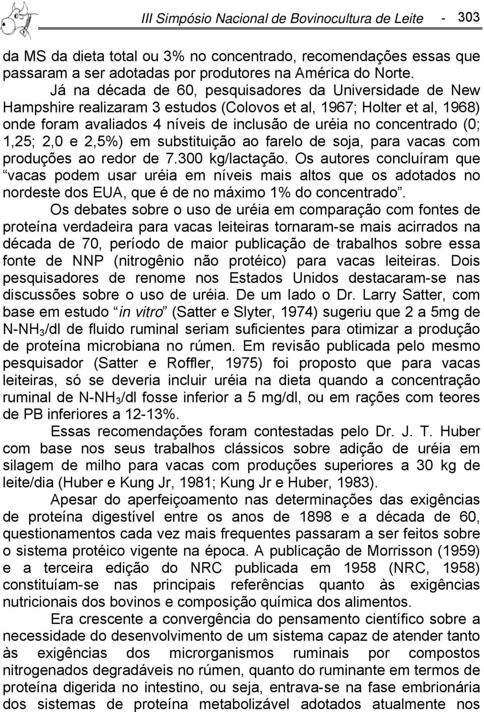 1,25; 2,0 e 2,5%) em substituição ao farelo de soja, para vacas com produções ao redor de 7.300 kg/lactação.