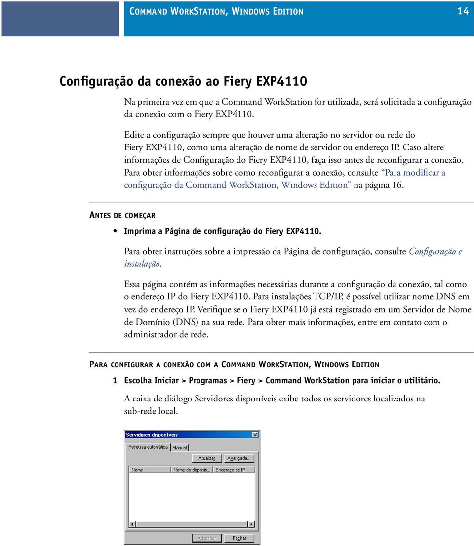 Caso altere informações de Configuração do Fiery EXP4110, faça isso antes de reconfigurar a conexão.