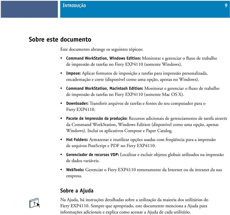 Command WorkStation, Macintosh Edition: Monitorar e gerenciar o fluxo de trabalho de impressão de tarefas no Fiery EXP4110 (somente Mac OS X).