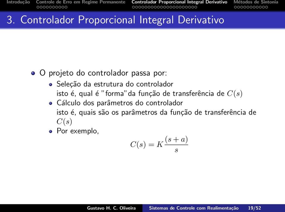 parâmetros do controlador isto é, quais são os parâmetros da função de transferência de C(s)