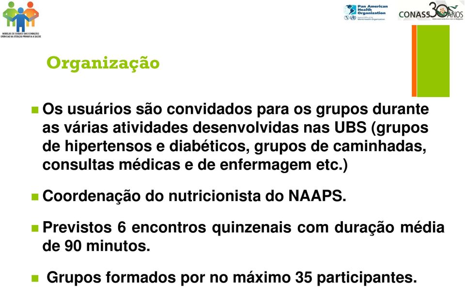 consultas médicas e de enfermagem etc.) Coordenação do nutricionista do NAAPS.