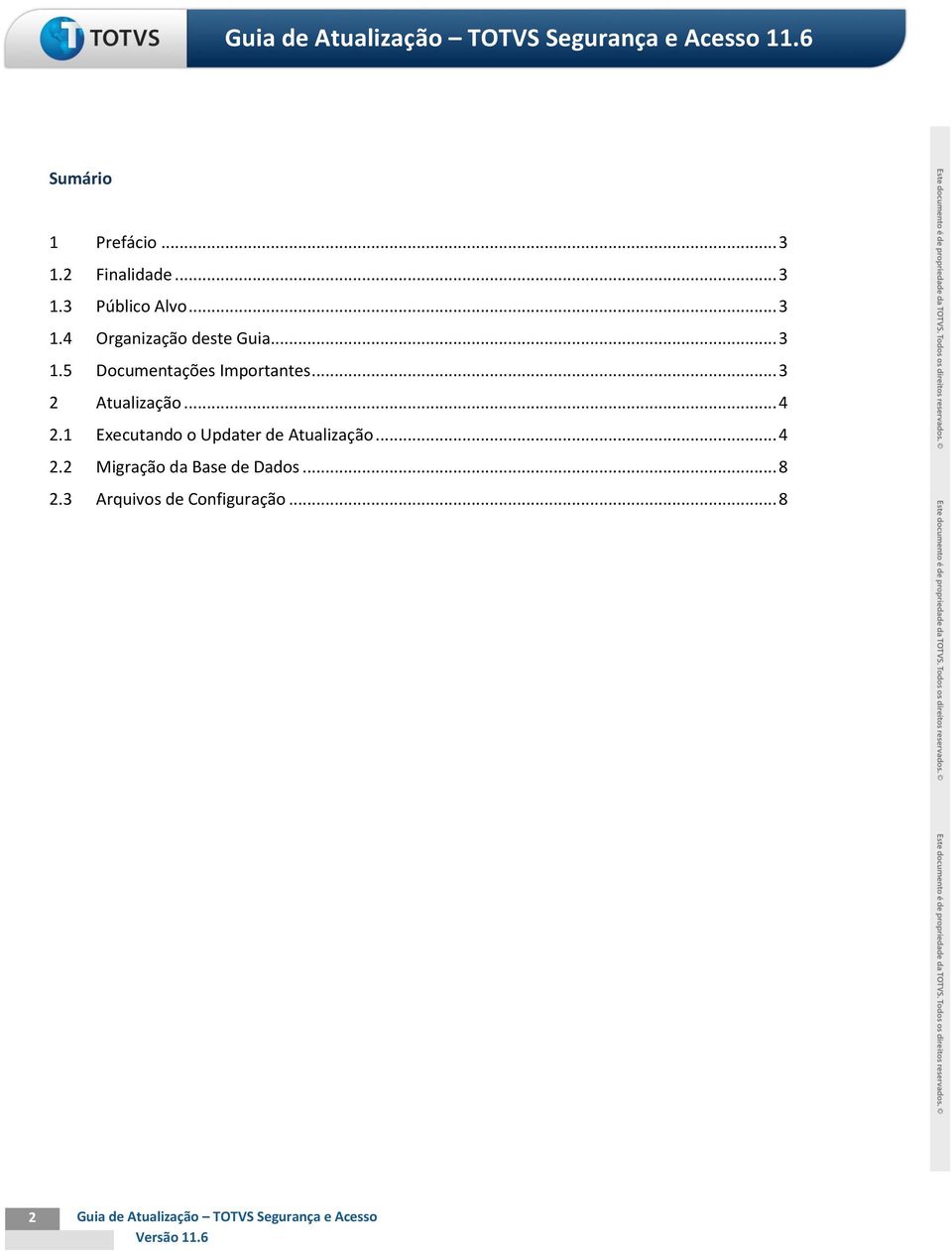 1 Executando o Updater de Atualização... 4 2.2 Migração da Base de Dados... 8 2.