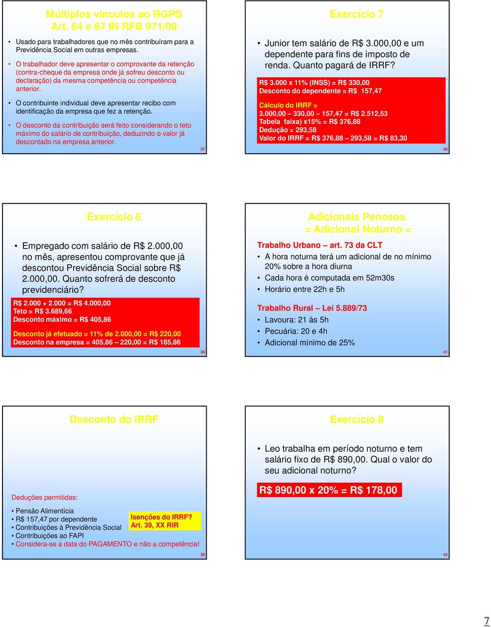 000,00 e um dependente para fins de imposto de renda. Quanto pagará de IRRF? R$ 3.