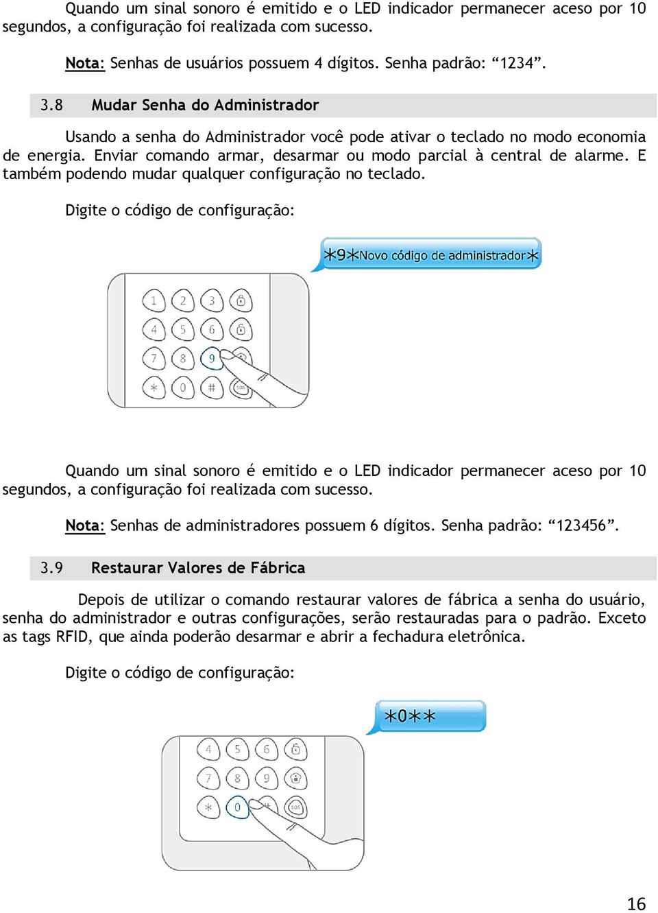 E também podendo mudar qualquer configuração no teclado.