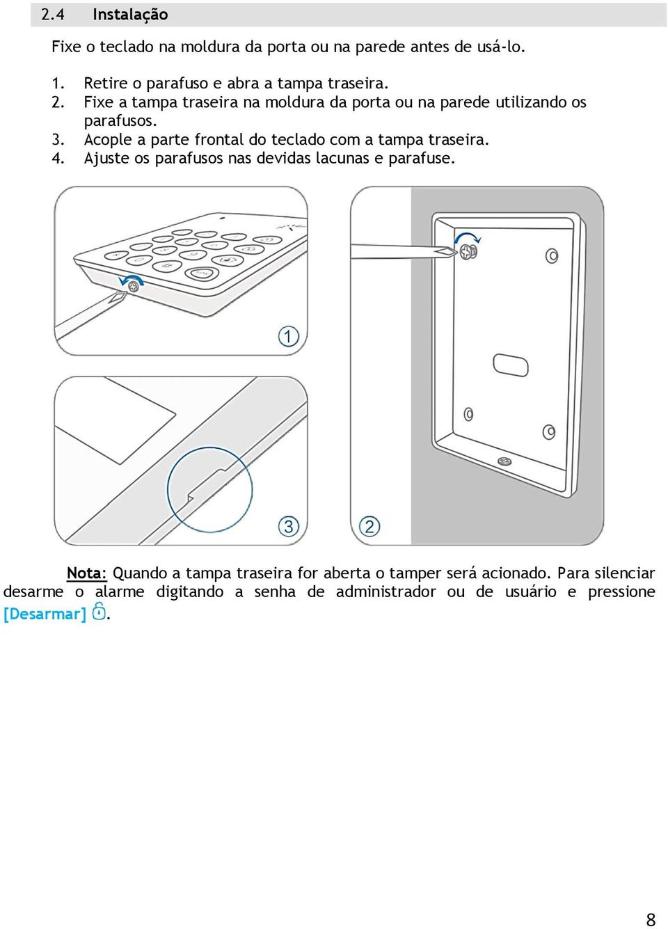 Fixe a tampa traseira na moldura da porta ou na parede utilizando os parafusos. 3.