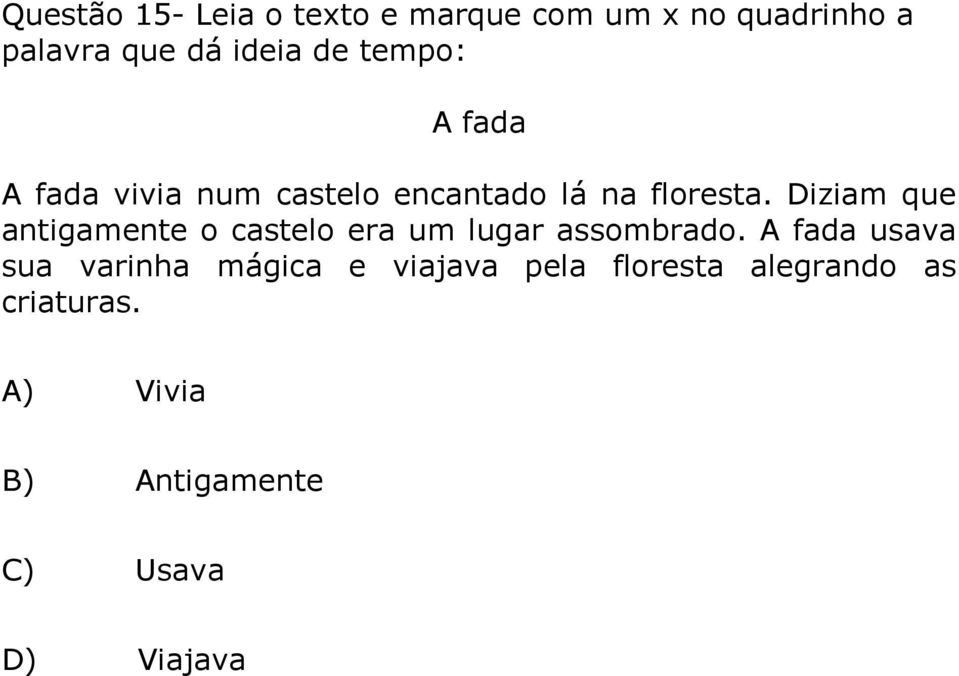 Diziam que antigamente o castelo era um lugar assombrado.