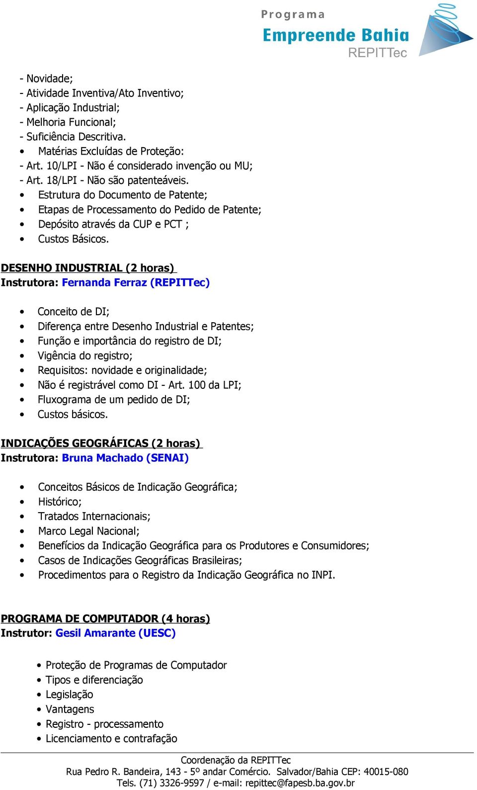 Estrutura do Documento de Patente; Etapas de Processamento do Pedido de Patente; Depósito através da CUP e PCT ; Custos Básicos.