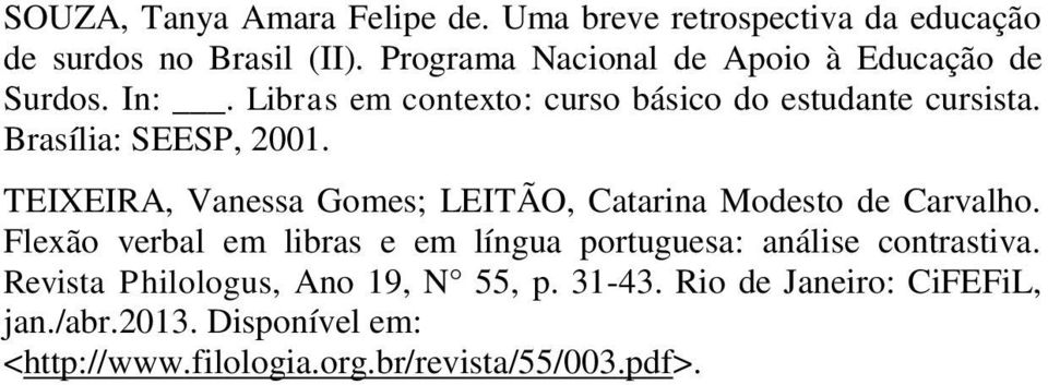 Brasília: SEESP, 2001. TEIXEIRA, Vanessa Gomes; LEITÃO, Catarina Modesto de Carvalho.