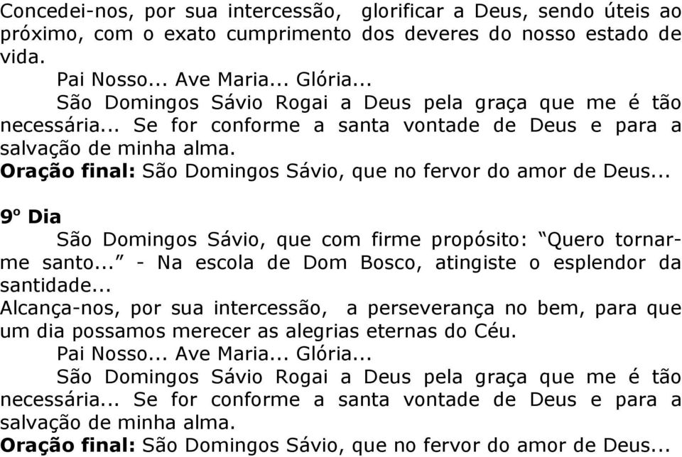 9o Dia São Domingos Sávio, que com firme propósito: Quero tornarme santo.