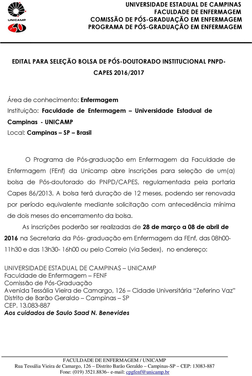 Enfermagem da Faculdade de Enfermagem (FEnf) da Unicamp abre inscrições para seleção de um(a) bolsa de Pós-doutorado do PNPD/CAPES, regulamentada pela portaria Capes 86/2013.