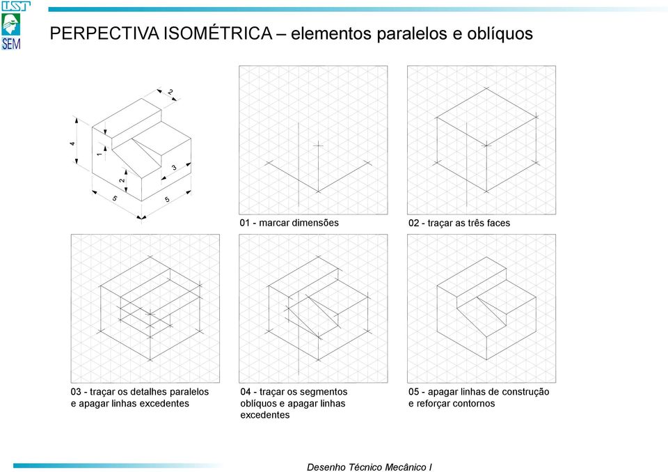 e apagar linhas excedentes 04 - traçar os segmentos oblíquos e apagar