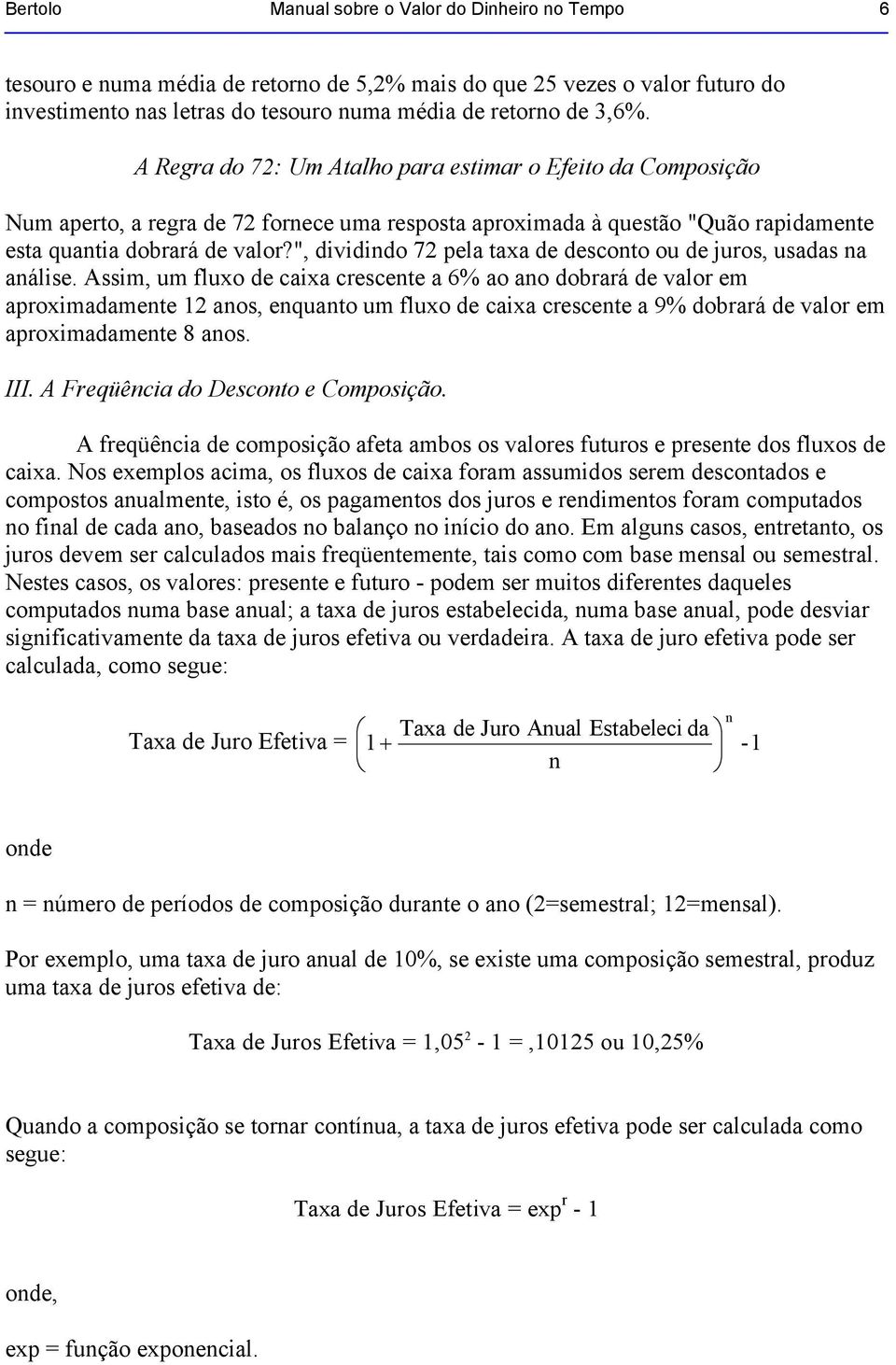 ", dividido 72 pela taxa de descoto ou de juros, usadas a aálise.