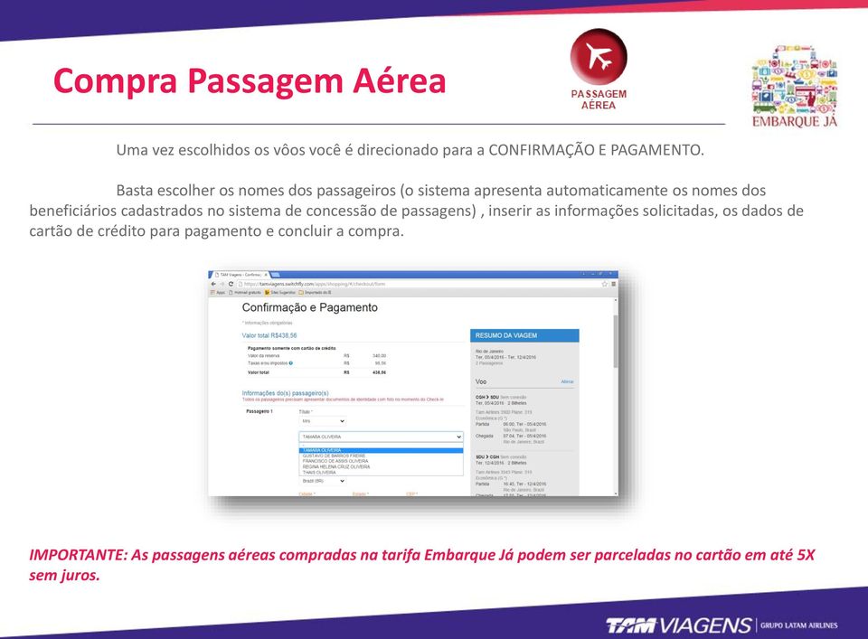 no sistema de concessão de passagens), inserir as informações solicitadas, os dados de cartão de crédito para