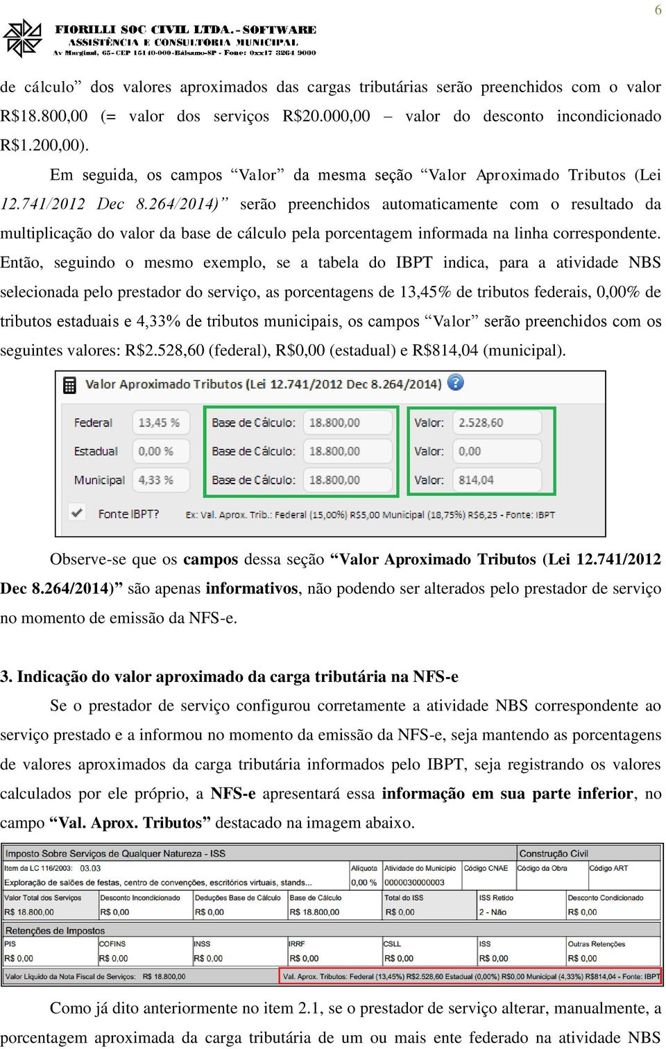 264/2014) serão preenchidos automaticamente com o resultado da multiplicação do valor da base de cálculo pela porcentagem informada na linha correspondente.