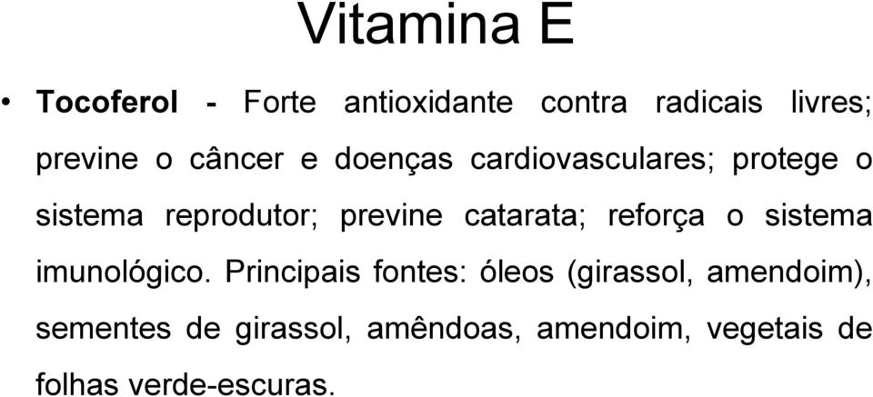 catarata; reforça o sistema imunológico.