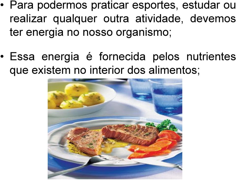 energia no nosso organismo; Essa energia é