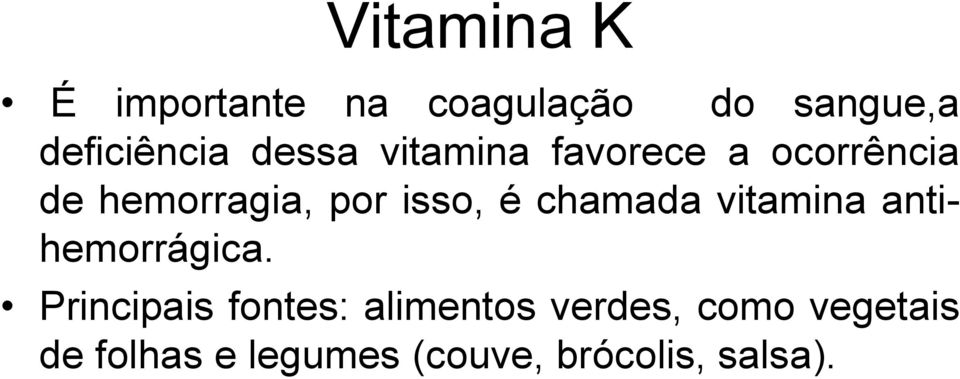 chamada vitamina antihemorrágica.