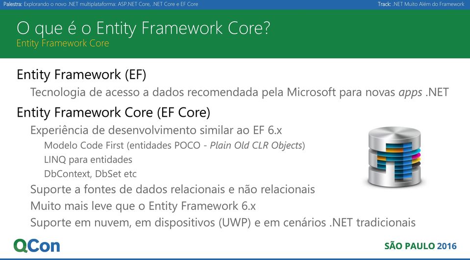 net Entity Framework Core (EF Core) Experiência de desenvolvimento similar ao EF 6.