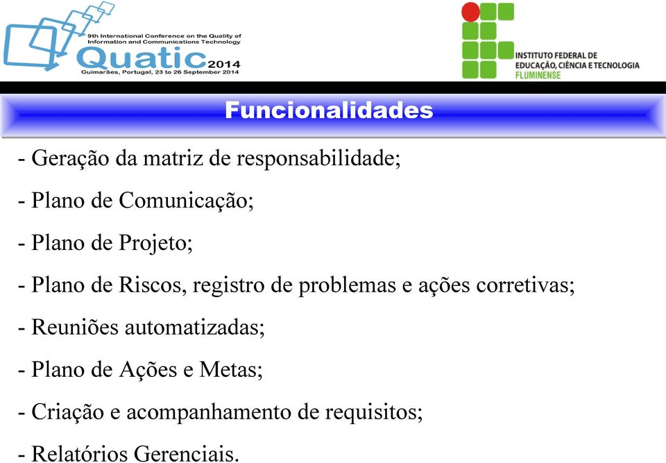 problemas e ações corretivas; - Reuniões automatizadas; - Plano de