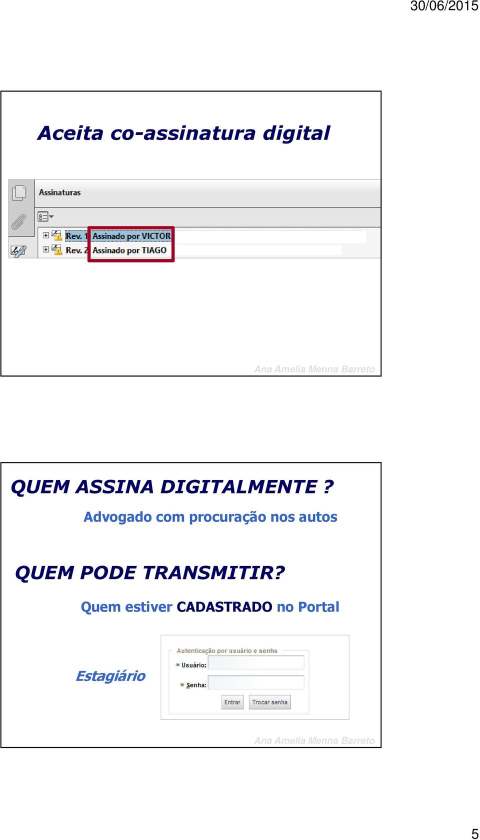 Advogado com procuração nos autos QUEM