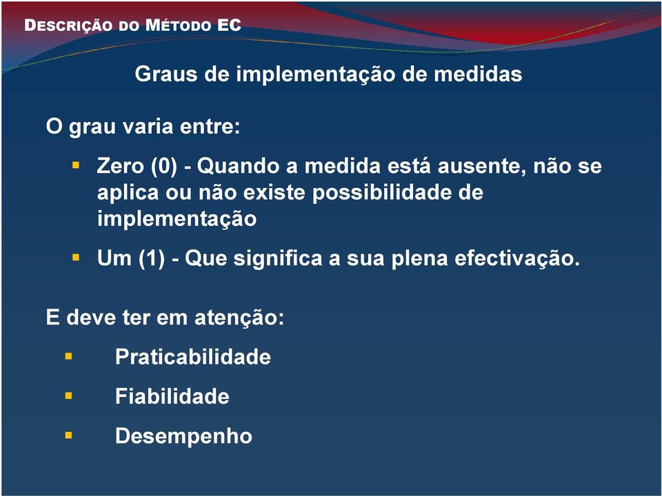 existe possibilidade de implementação Um (1) - Que significa a sua