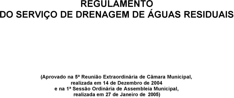 Municipal, realizada em 14 de Dezembro de 2004 e na 1ª