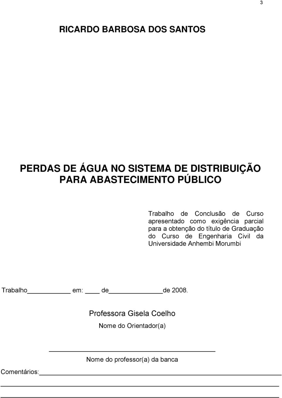 título de Graduação do Curso de Engenharia Civil da Universidade Anhembi Morumbi Trabalho em: