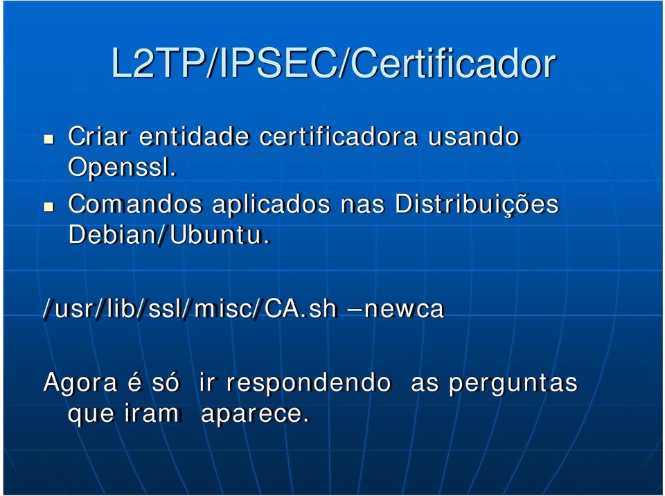 Comandos aplicados nas Distribuições Debian/Ubuntu.