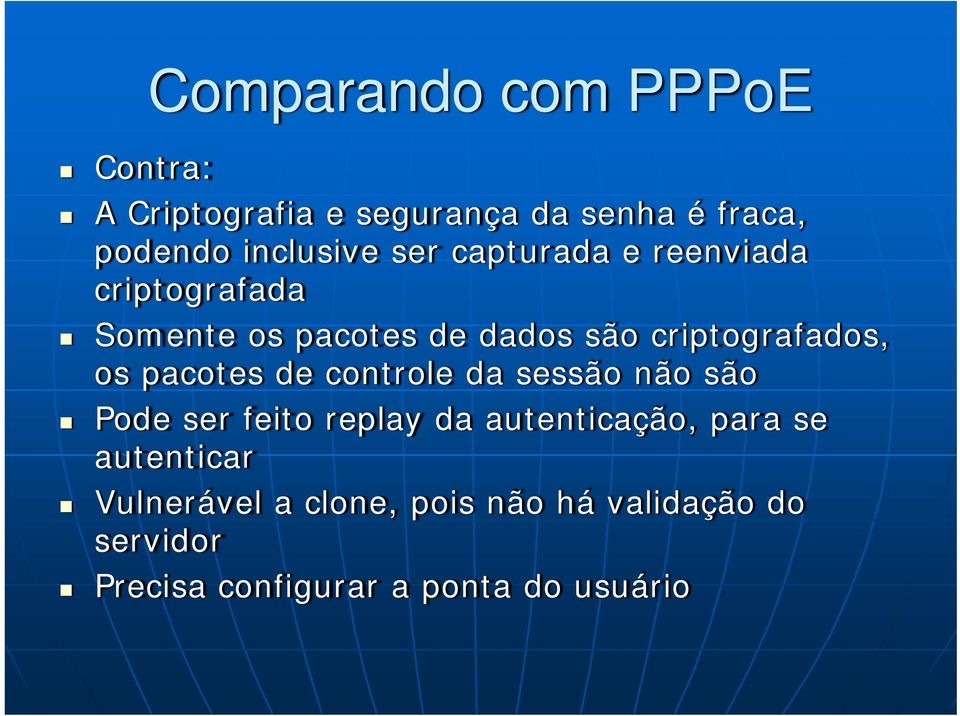 pacotes de controle da sessão não são Pode ser feito replay da autenticação, para se