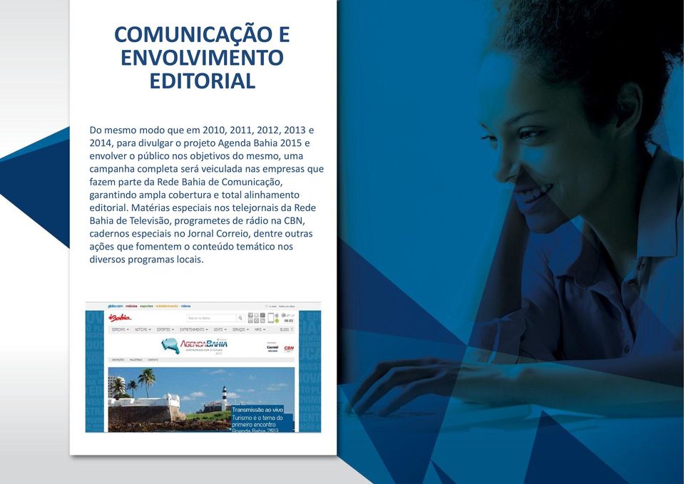 Comunicação, garantindo ampla cobertura e total alinhamento editorial.