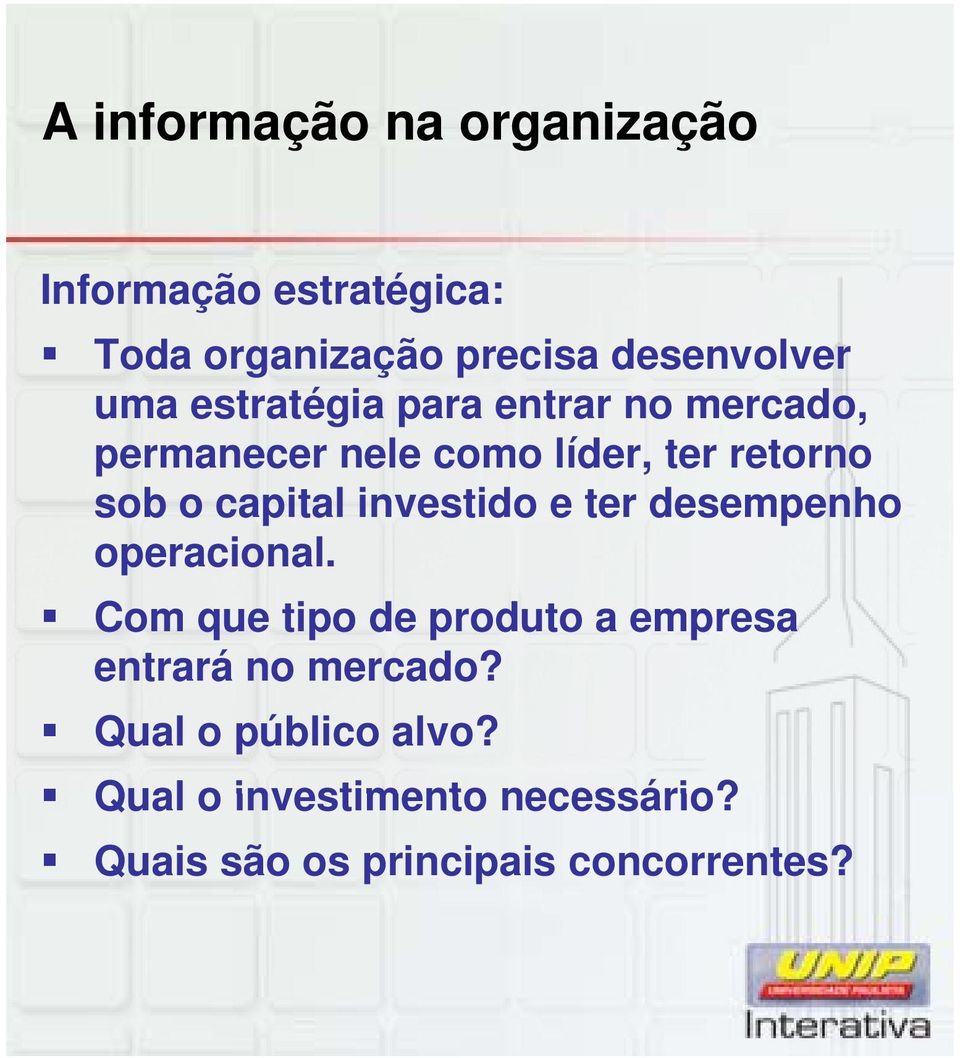 capital investido e ter desempenho operacional.