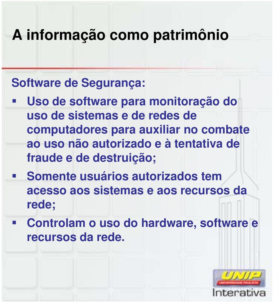 autorizado e à tentativa de fraude e de destruição; Somente usuários autorizados tem