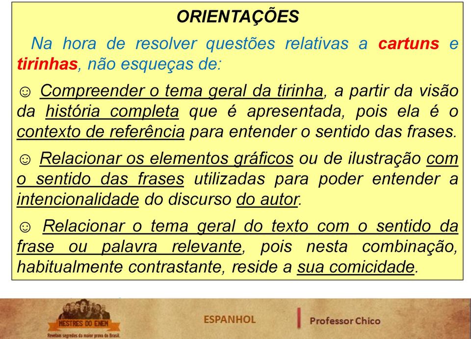 Relacionar os elementos gráficos ou de ilustração com o sentido das frases utilizadas para poder entender a intencionalidade do discurso do