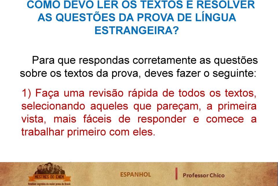 seguinte: 1) Faça uma revisão rápida de todos os textos, selecionando aqueles que