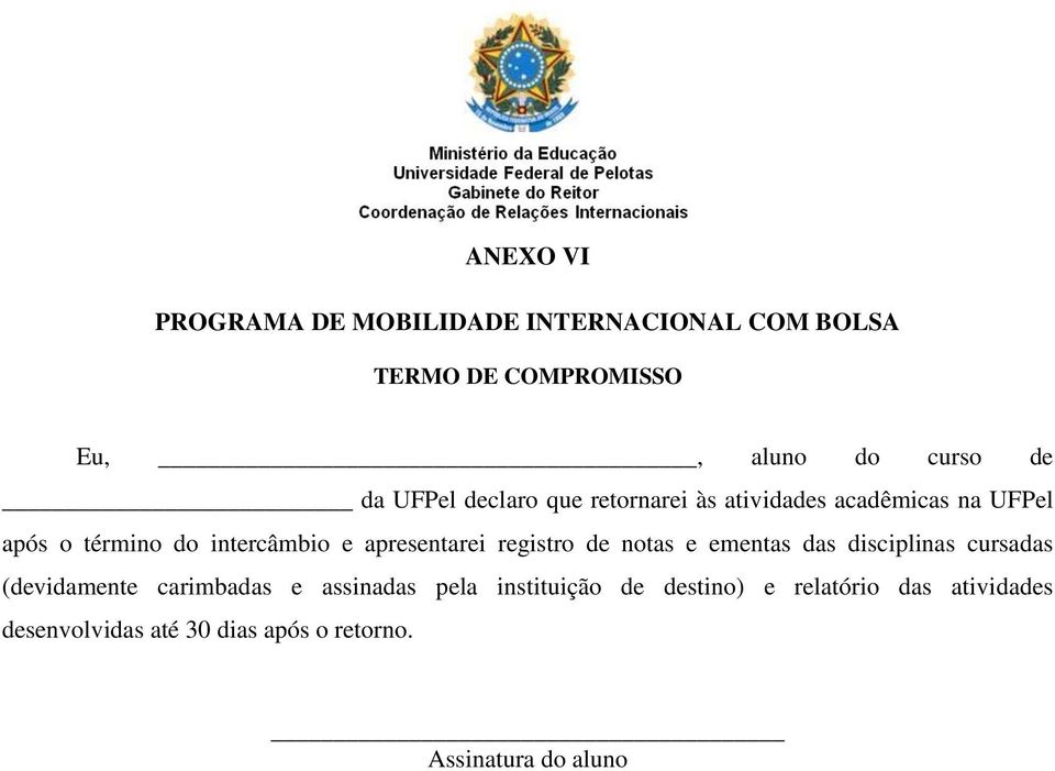 apresentarei registro de notas e ementas das disciplinas cursadas (devidamente carimbadas e assinadas