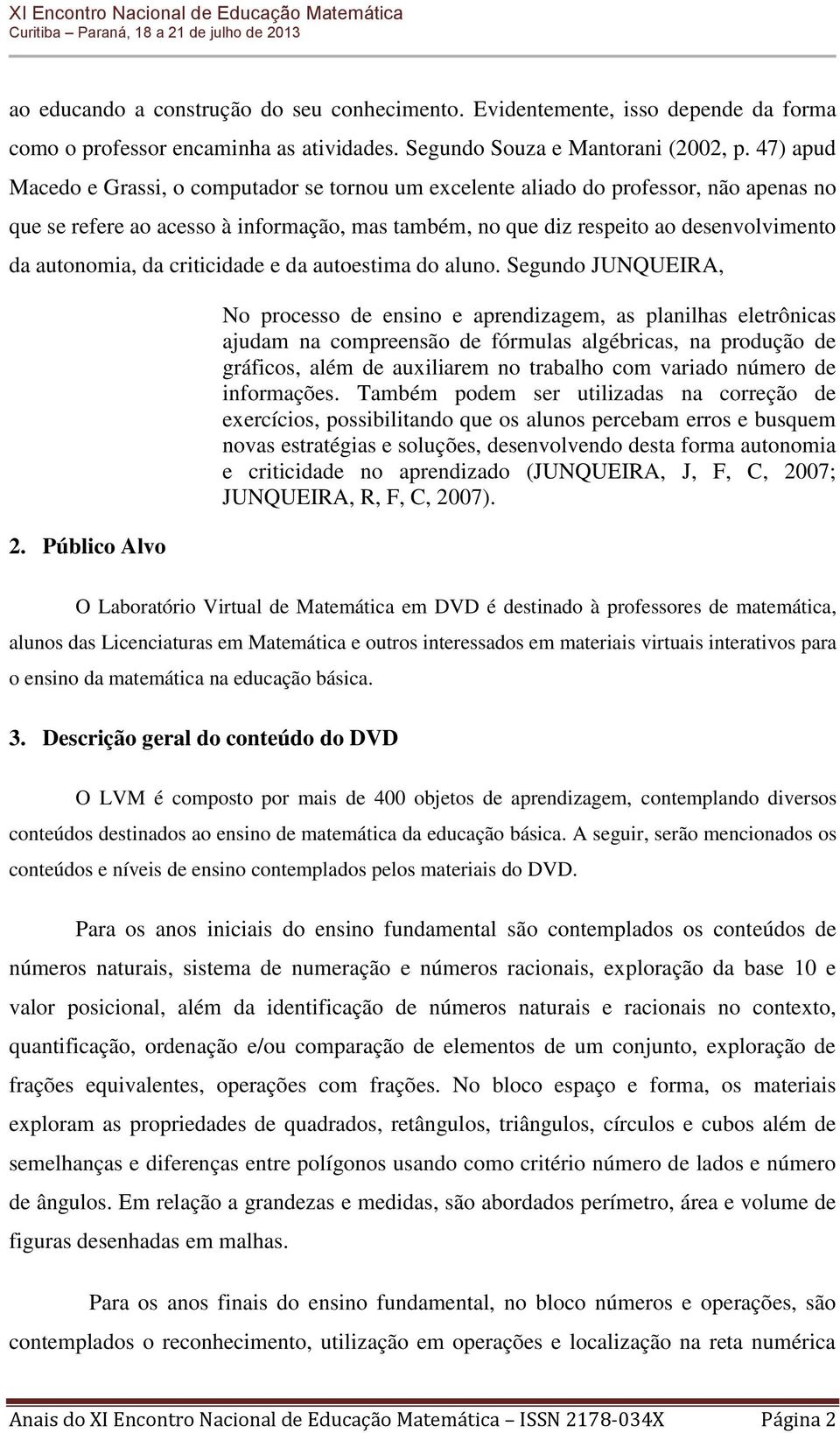 da criticidade e da autoestima do aluno. Segundo JUNQUEIRA, 2.