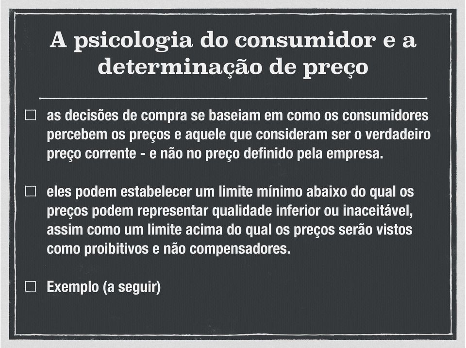 eles podem estabelecer um limite mínimo abaixo do qual os preços podem representar qualidade inferior ou