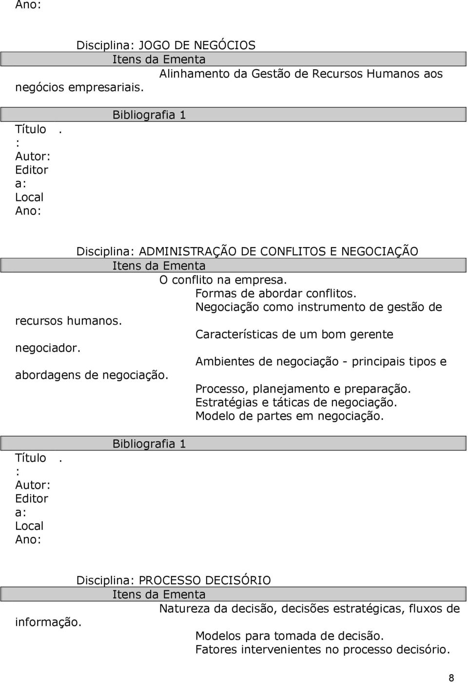 negociação - principais tipos e abordagens de negociação Processo, planejamento e preparação Estratégias e táticas de negociação Modelo de partes em negociação Autor a