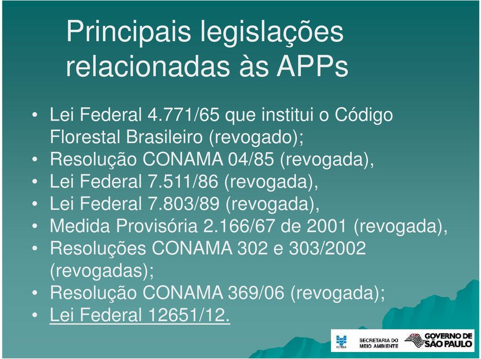 (revogada), Lei Federal 7.511/86 (revogada), Lei Federal 7.