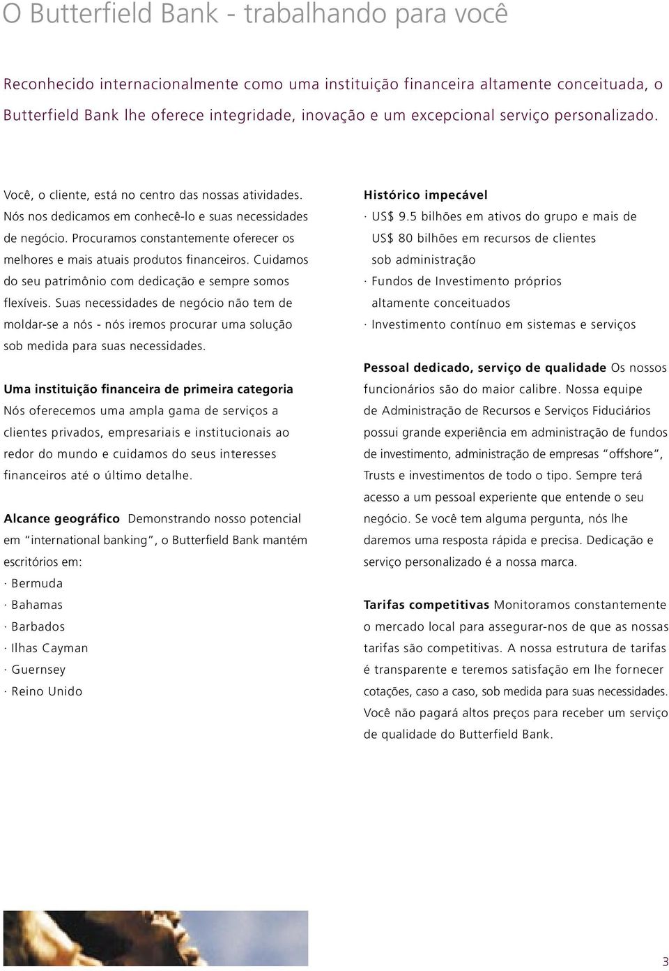 Procuramos constantemente oferecer os melhores e mais atuais produtos financeiros. Cuidamos do seu patrimônio com dedicação e sempre somos flexíveis.