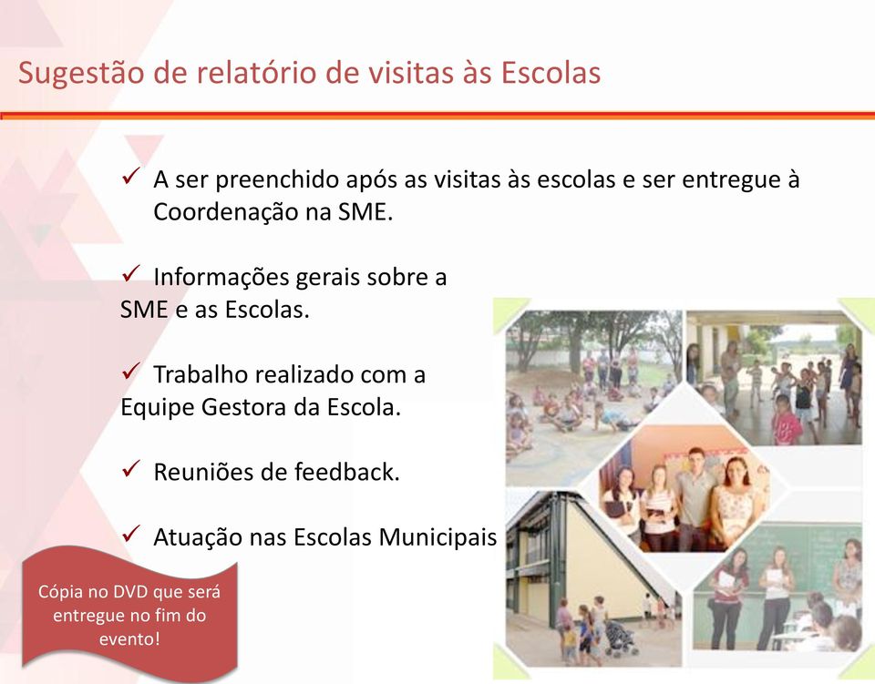 Informações gerais sobre a SME e as Escolas.