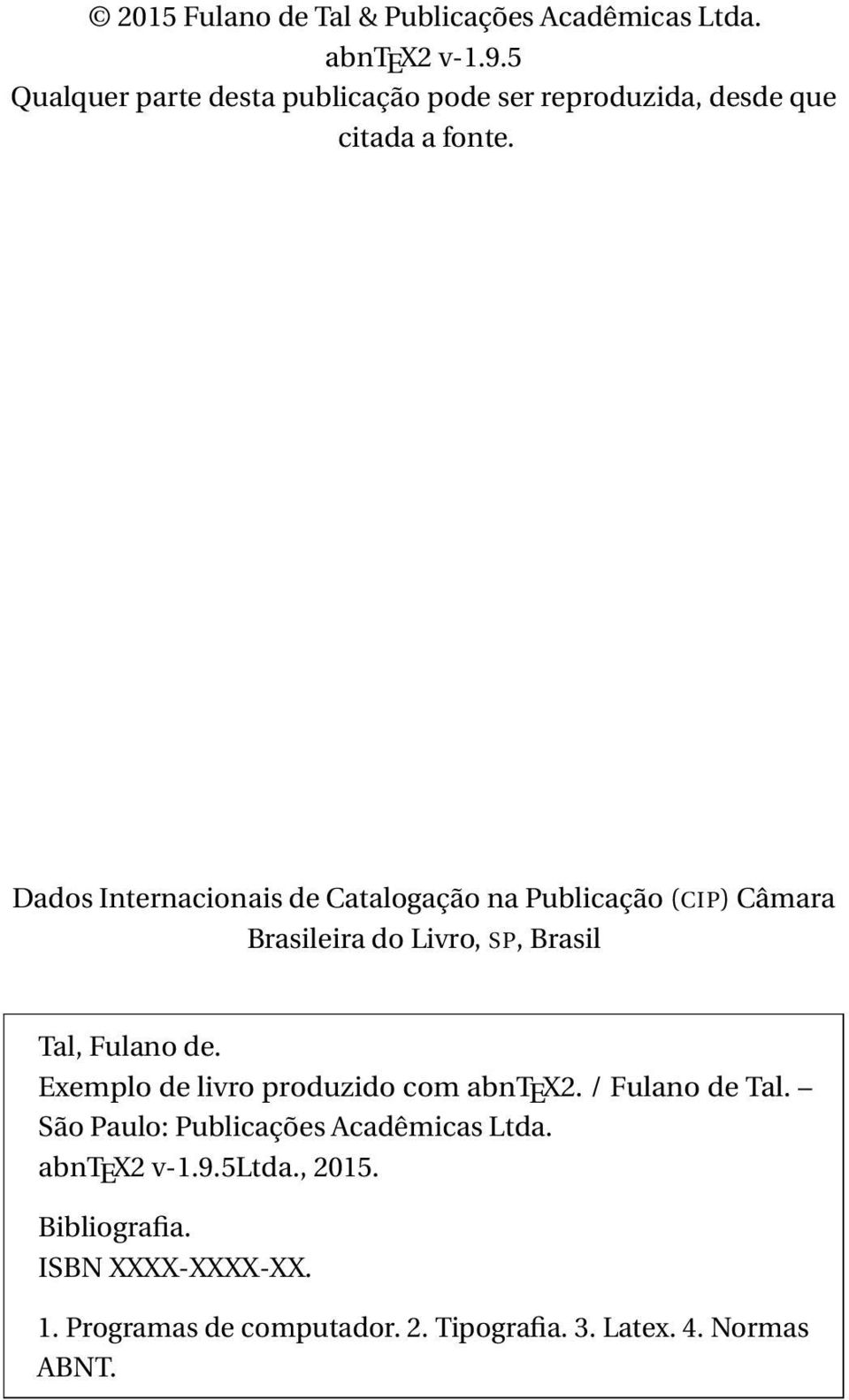 Dados Internacionais de Catalogação na Publicação (CIP) Câmara Brasileira do Livro, SP, Brasil Tal, Fulano de.