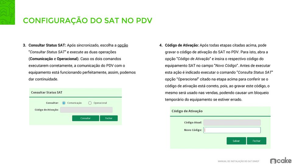 Código de Ativação: Após todas etapas citadas acima, pode gravar o código de ativação do SAT no PDV.