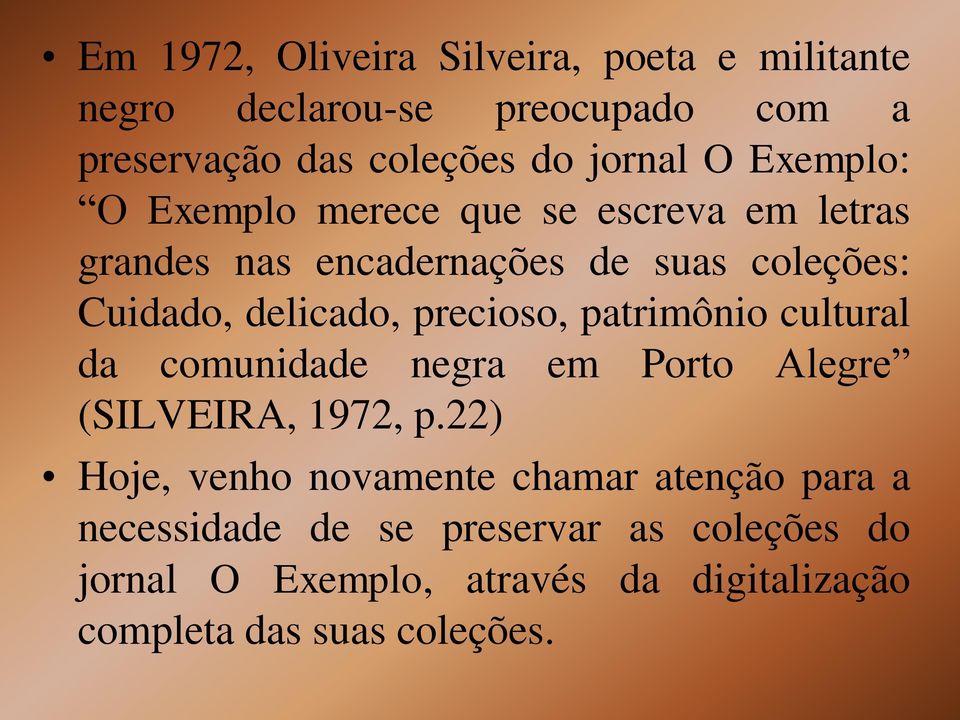 precioso, patrimônio cultural da comunidade negra em Porto Alegre (SILVEIRA, 1972, p.